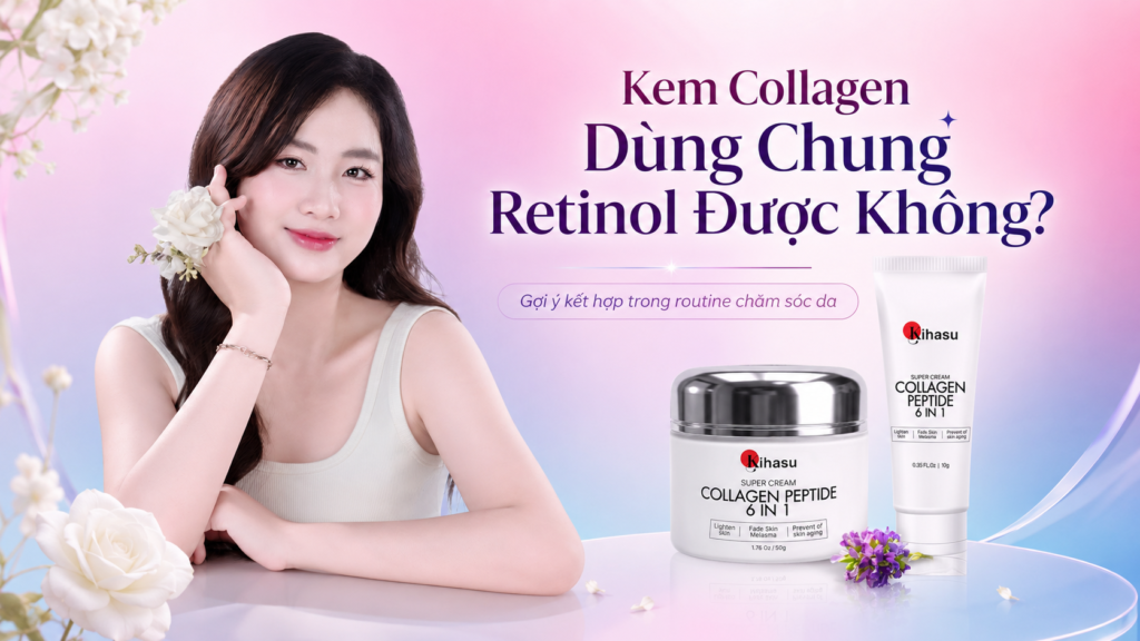 Kem Dưỡng Collagen Có Dùng Chung Với Retinol, Vitamin C Và Niacinamide Không?